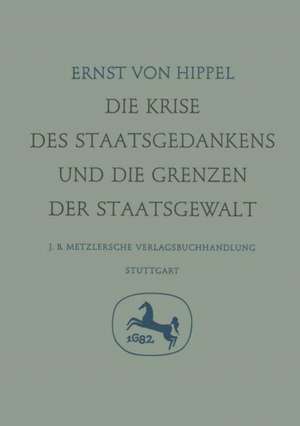 Die Krise des Staatsgedankens und die Grenzen der Staatsgewalt de Ernst Von Hippel