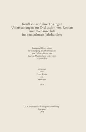 Konflikte und ihre Lösungen: Untersuchungen zur Diskussion von Roman und Romanschluß im neunzehnten Jahrhundert de Franz Rhöse aus München