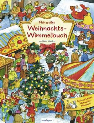 Mein großes Weihnachts-Wimmelbuch de Guido Wandrey