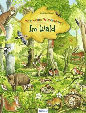 Mein erstes Wimmelbuch - Im Wald de Christine Henkel