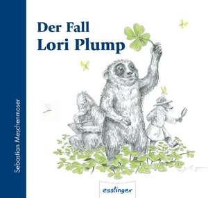 Der Fall Lori Plump de Sebastian Meschenmoser