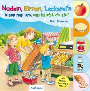 Nudeln, Birnen, Leckerei'n - Klapp mal um, was kaufst du ein? de Magdalena Kieser