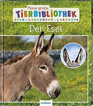 Meine große Tierbibliothek: Der Esel de Axel Gutjahr