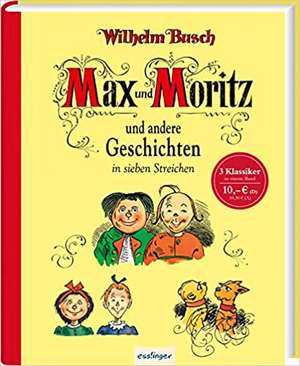 Max und Moritz und andere Geschichten in sieben Streichen de Wilhelm Busch