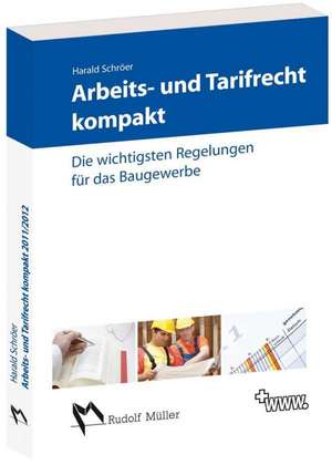 Arbeits- und Tarifrecht kompakt 2011/2012 de Harald Schröer