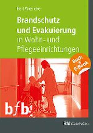 Brandschutz und Evakuierung in Wohn- und Pflegeeinrichtungen - mit E-Book (PDF) de Bert Wieneke