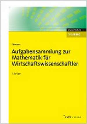 Aufgabensammlung zur Mathematik für Wirtschaftswissenschaftler de Jochen Schwarze