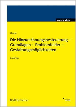 Die Hinzurechnungsbesteuerung - Grundlagen - Problemfelder - Gestaltungsmöglichkeiten de Florian Haase