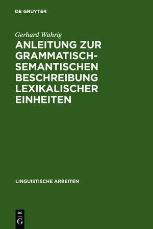 Anleitung zur grammatisch-semantischen Beschreibung lexikalischer Einheiten: Versuch eines Modells de Gerhard Wahrig