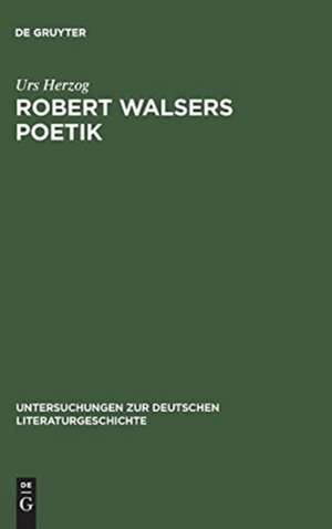 Robert Walsers Poetik: Literatur und soziale Entfremdung de Urs Herzog