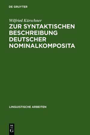 Zur syntaktischen Beschreibung deutscher Nominalkomposita: auf der Grundlage generativer Transformationsgrammatiken de Wilfried Kürschner