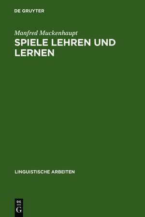 Spiele lehren und lernen: eine Untersuchung zur Lehrkompetenz und Kompetenzerweiterung bei Kindern im Grundschulalter de Manfred Muckenhaupt