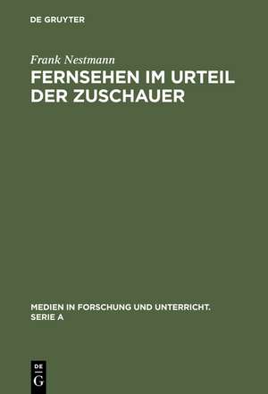 Fernsehen im Urteil der Zuschauer: Eine empirische Analyse von Medienkritik und Medienbewußtsein de Frank Nestmann