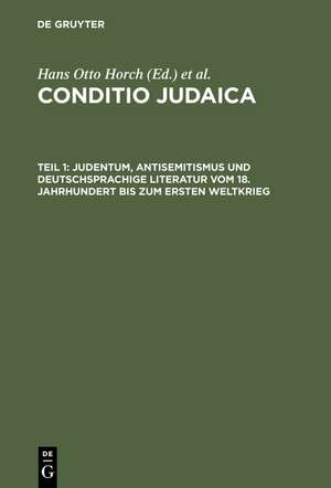 Judentum, Antisemitismus und deutschsprachige Literatur vom 18. Jahrhundert bis zum Ersten Weltkrieg de Hans Otto Horch