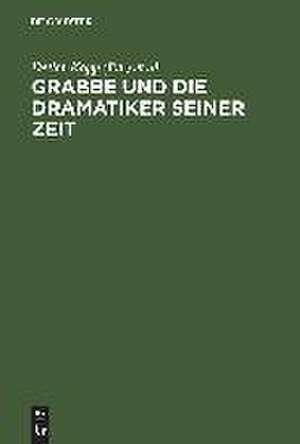 Grabbe und die Dramatiker seiner Zeit: Beiträge zum II.Symposium der Grabbe-Gesellschaft 1989 de Detlev Kopp