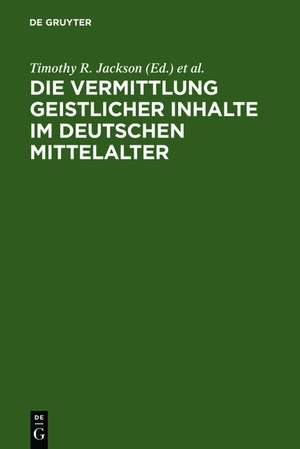 Die Vermittlung geistlicher Inhalte im deutschen Mittelalter: Internationales Symposium, Roscrea 1994 de Timothy R Jackson