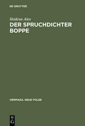 Der Spruchdichter Boppe: Edition - Übersetzung - Kommentar de Heidrun Alex