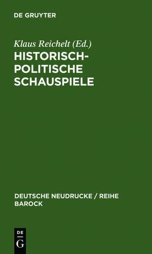 Historisch-politische Schauspiele: Ratio Status (1668). Die Teutsche Groß-Königin Leonilda (1673) de Klaus Reichelt