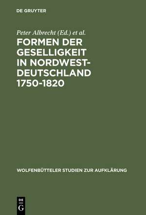 Formen der Geselligkeit in Nordwestdeutschland 1750-1820 de Peter Albrecht