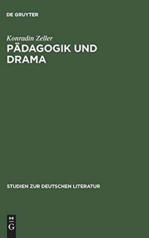 Pädagogik und Drama: Untersuchungen zur Schulcomödie Christian Weises de Konradin Zeller