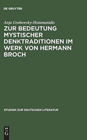 Zur Bedeutung mystischer Denktraditionen im Werk von Hermann Broch de Anja Grabowsky-Hotamanidis