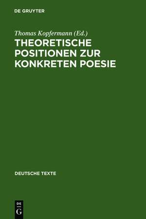 Theoretische Positionen zur Konkreten Poesie: Texte und Bibliographie de Thomas Kopfermann