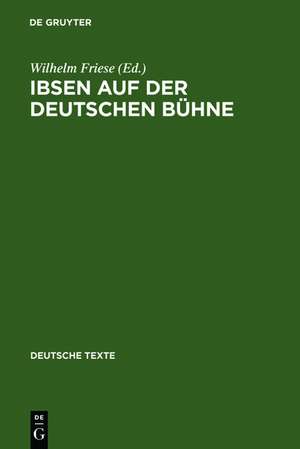 Ibsen auf der deutschen Bühne: Texte zur Rezeption de Wilhelm Friese