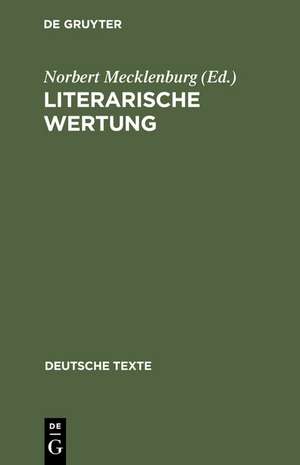 Literarische Wertung: Texte zur Entwicklung der Wertungsdiskussion in der Literaturwissenschaft de Norbert Mecklenburg