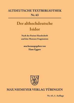 Der althochdeutsche Isidor: Nach der Pariser Handschrift und den Monseer Fragmenten de Hans Eggers