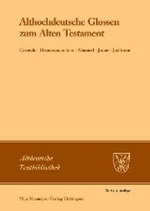 Althochdeutsche Glossen zum Alten Testament: Genesis - Deuteronomium - Numeri - Josue - Judicum de Herbert Thoma