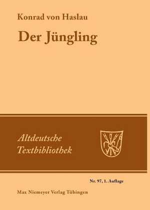 Der Jüngling: Nach der Heidelberger Handschrift Cpg.341 mit den Lesarten der Leipziger Hs.946 und der Kalocsaer Hs. (Cod. Bodmer 72) de Konrad von Haslau