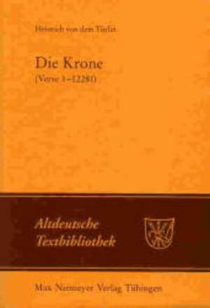 Die Krone (Verse 1-12281): Nach der Handschrift 2779 der Österreichischen Nationalbibliothek de Heinrich von dem Türlin