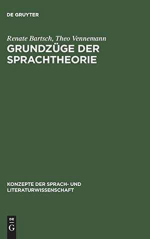 Grundzüge der Sprachtheorie: Eine linguistische Einführung de Renate Bartsch