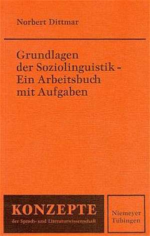 Grundlagen der Soziolinguistik - Ein Arbeitsbuch mit Aufgaben de Norbert Dittmar