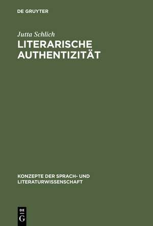 Literarische Authentizität: Prinzip und Geschichte de Jutta Schlich