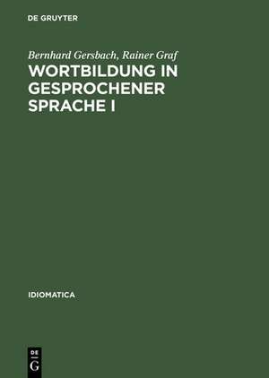 Wortbildung in gesprochener Sprache I: Die Substantiv-, Verb- und Adjektiv-Zusammensetzungen und -Ableitungen im "Häufigkeitswörterbuch gesprochender Sprache". Erster Hauptteil: Substantiv de Bernhard Gersbach