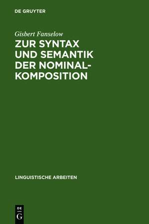 Zur Syntax und Semantik der Nominalkomposition: ein Versuch praktischer Anwendung der Montague-Grammatik auf die Wortbildung im Deutschen de Gisbert Fanselow