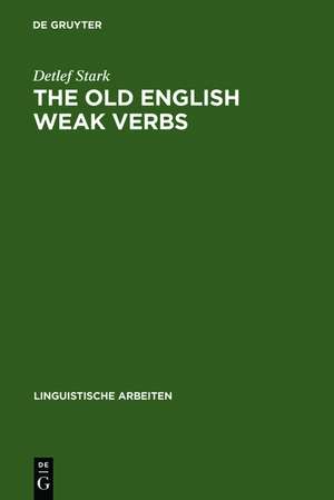 The old English weak verbs: a diachronic and synchronic analysis de Detlef Stark