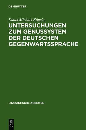 Untersuchungen zum Genussystem der deutschen Gegenwartssprache de Klaus-Michael Köpcke