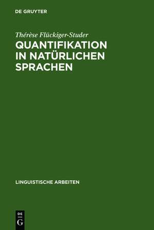 Quantifikation in natürlichen Sprachen: zur Semantik und Syntax französischer und deutscher Beschreibungen de Thérèse Flückiger-Studer