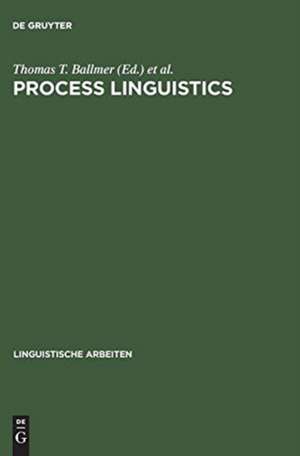 Process linguistics: exploring the processual aspects of language and language use, and the methods of their description de Thomas T. Ballmer