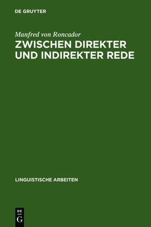 Zwischen direkter und indirekter Rede: nichtwörtliche direkte Rede, erlebte Rede, logophorische Konstruktionen und Verwandtes de Manfred von Roncador