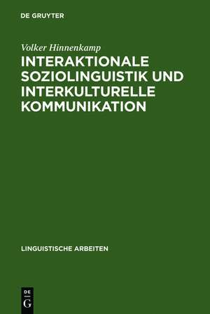 Interaktionale Soziolinguistik und Interkulturelle Kommunikation: Gesprächsmanagement zwischen Deutschen und Türken de Volker Hinnenkamp