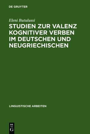 Studien zur Valenz kognitiver Verben im Deutschen und Neugriechischen de Eleni Butulussi