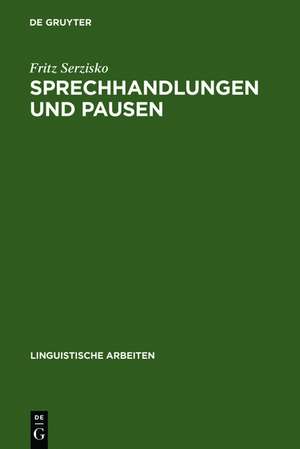 Sprechhandlungen und Pausen: Diskursorientierte Sprachbeschreibung am Beispiel des Ik de Fritz Serzisko