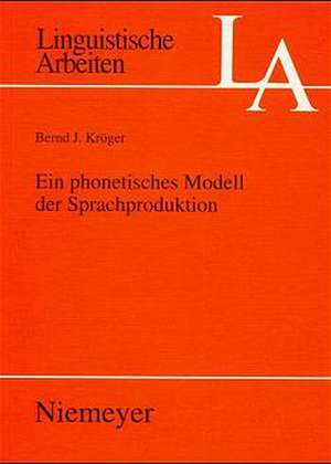 Ein phonetisches Modell der Sprachproduktion de Bernd J. Kröger