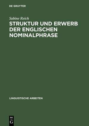 Struktur und Erwerb der englischen Nominalphrase de Sabine Reich