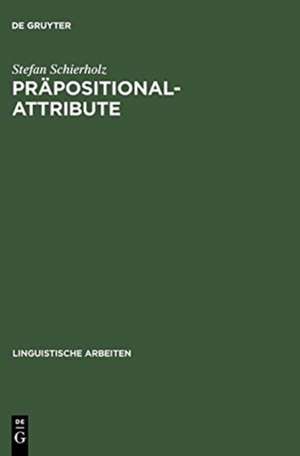 Präpositionalattribute: Syntaktische und semantische Analysen de Stefan Schierholz