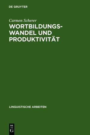 Wortbildungswandel und Produktivität: Eine empirische Studie zur nominalen '-er'-Derivation im Deutschen de Carmen Scherer