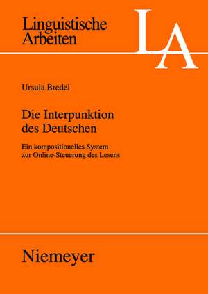 Die Interpunktion des Deutschen: Ein kompositionelles System zur Online-Steuerung des Lesens de Ursula Bredel